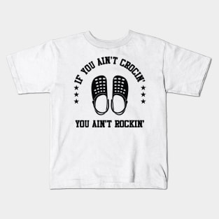 If You Ain't Crocin' You Ain't Rockin' Kids T-Shirt